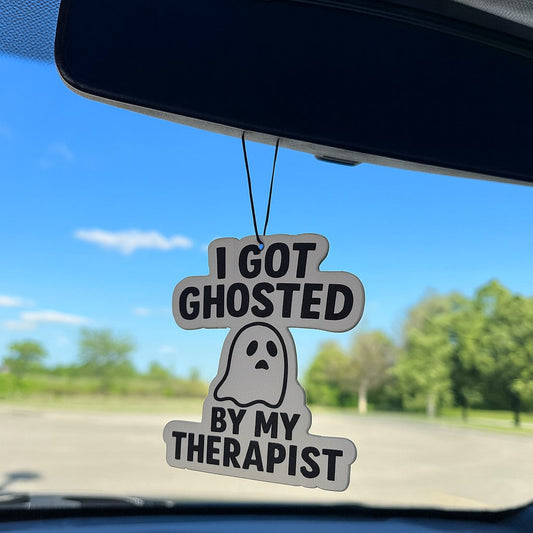 I Got Ghosted By My Therapist Air Freshener